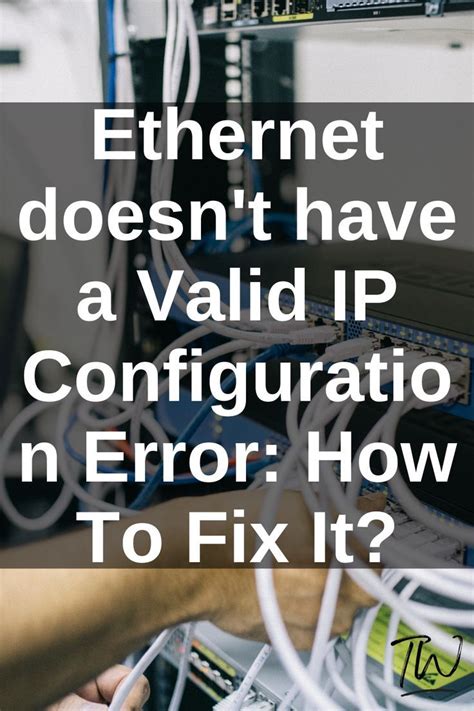 Ethernet Doesn T Have A Valid Ip Configuration Error How To Fix It