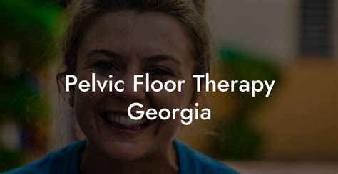 pelvic floor therapy georgia glutes core and pelvic floor