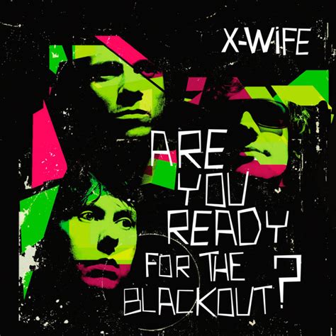 Are You Ready For The Blackout Album By X Wife Spotify