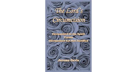 The Lord S Circumcision Circumcised In The Spirit Versus Circumcised But Not Justified By