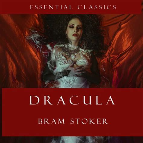 Dracula Is A Gothic Horror Novel By Bram Stoker Considered To Be One Of The Most Enduring And
