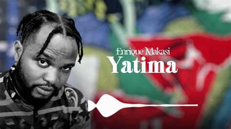Enrique Makasi Yatima Official Audio Youtube