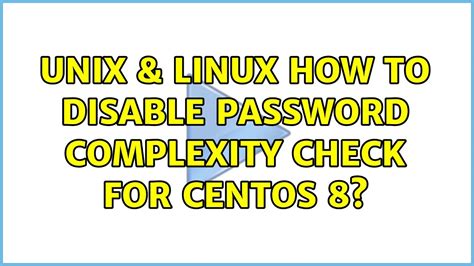 Unix And Linux How To Disable Password Complexity Check For Centos 8