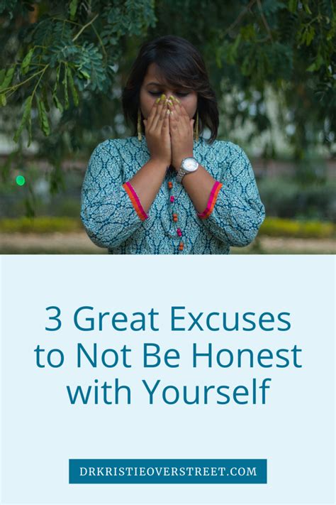 3 Great Excuses To Not Be Honest With Yourself Dr Kristie Overstreet