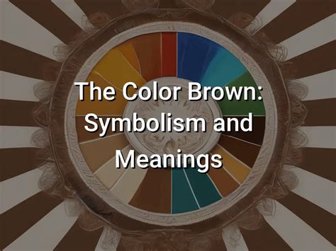The Color Brown Symbolism And Meanings Symbol Genie