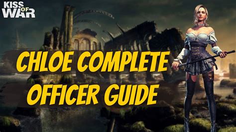 Chloe Complete Officer Guide Kiss Of War Youtube