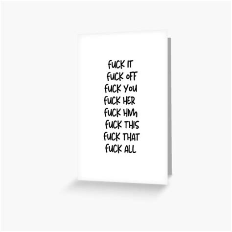 fuck it fuck off fuck you fuck her fuck him fuck this fuck that fuck all greeting card by