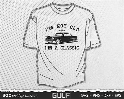 I M Not Old I M A Classic Svg Vintage Classic Svg Etsy