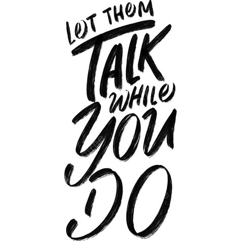 Let Them Talk While You Do Motivational Typography Quote Design