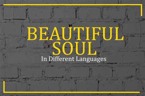 Beautiful Soul In Different Languages 100 Ways Tdl