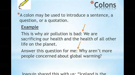 A colon is used before an introduction (it's like a literary equals sign). Semicolons and Colons - YouTube