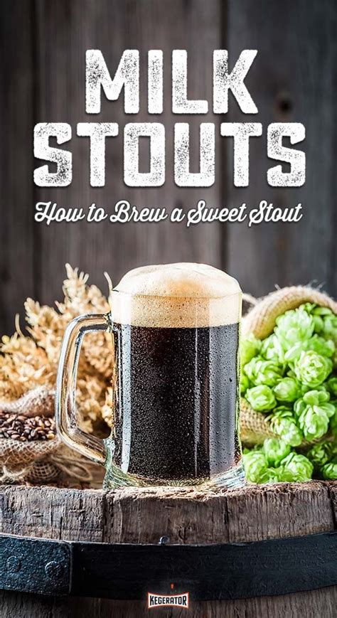 Sweet Stouts The Creamy Confection Better Known As Milk Stout Beer