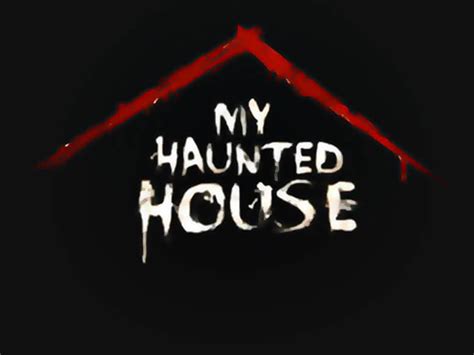 Watch My Haunted House Online Season Tv Guide