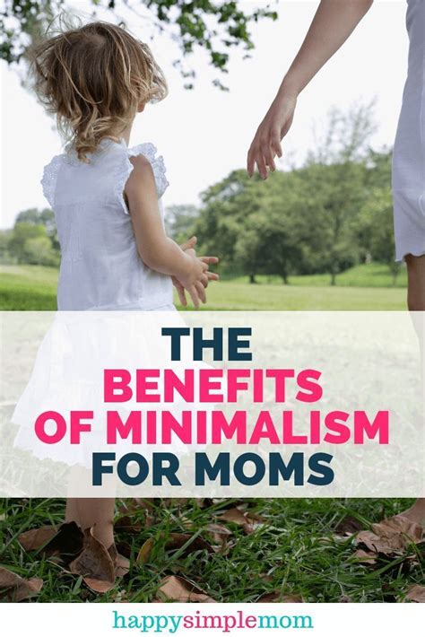 There Are Many Benefits Of Minimalism For Moms Minimalism With Kids Is