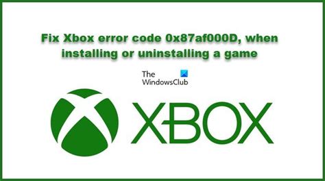 Corrigir O Código De Erro Do Xbox 0x87af000d Ao Instalar Ou Desinstalar