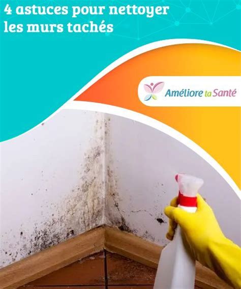Astuces Pour Nettoyer Les Murs Tach S Am Liore Ta Sant Astuces Hot