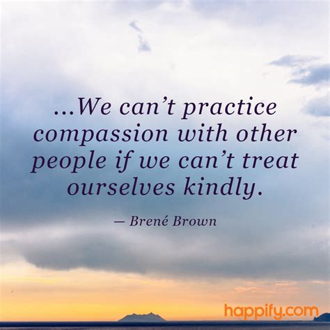 Take Care Of Yourself To Help Others Brené Brown Happify Daily