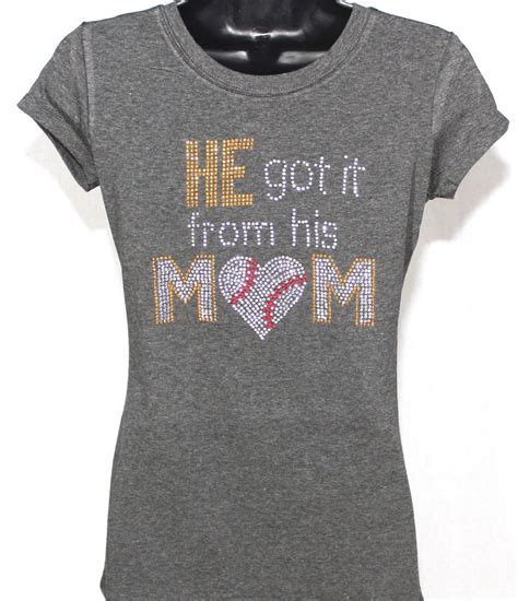 As you can see, i used a raglan style baseball shirt to make it extra cute, but you could technically use this on a. Baseball Mom: He Got It from His Mom Bling Rhinestone T-shirt
