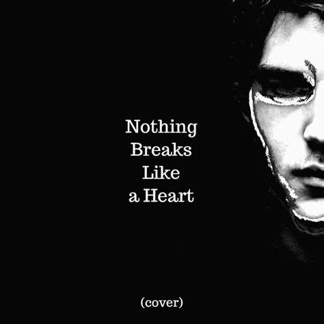 Nothing Breaks Like A Heart Lyrics