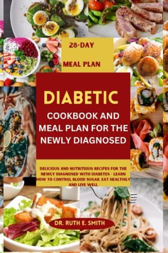 Diabetic Cookbook And Meal Plan For The Newly Diagnosed Delicious And