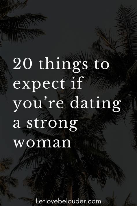 20 Things To Expect If Youre Dating A Strong Woman Strong Women What Do Men Want Strong Mind