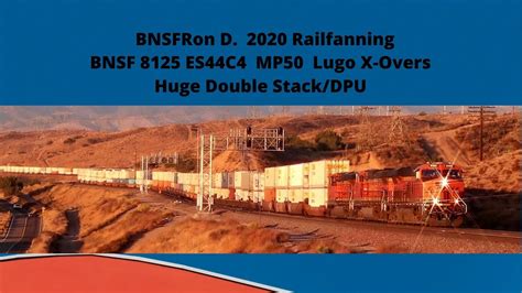 8125 Es44c4 Monster Intermodal Bnsfron D High Desert Railfanning Youtube