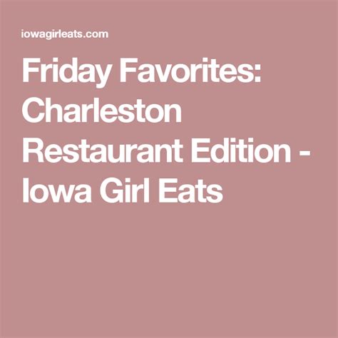 Friday Favorites Charleston Restaurant Edition Iowa Girl Eats