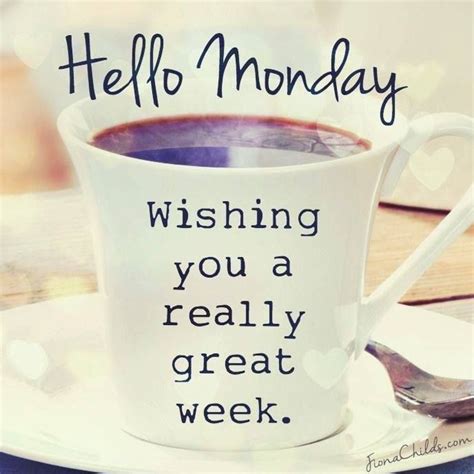 Hello Monday Wishing You A Great Week Happy Monday Quotes Monday