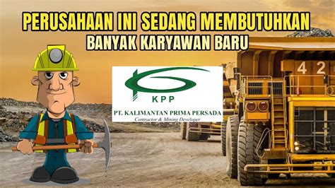 Info Lowongan Pekerjaan Pertambangan Kalimantan Prima Persada Kkp