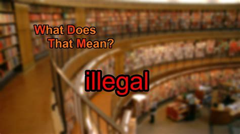 What Does Illegal Mean Youtube