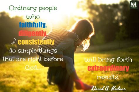 Ordinary People Who Faithfully Diligently And Consistently Do Simple