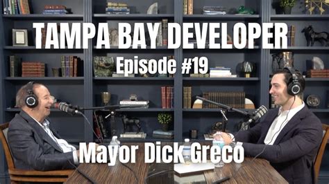 Tampa Bay Developer Podcast Episode Former Tampa Mayor Dick