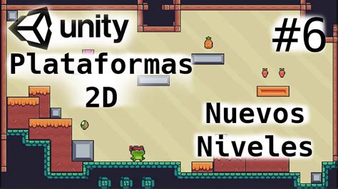 juego de plataformas 2d nuevos niveles level unity tutorial 6 capitulo programacion videojuegos