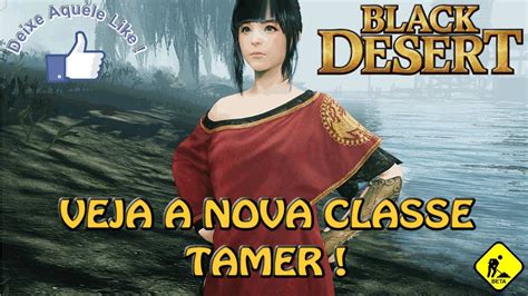 Tamers can fight enemies at any range. BLACK DESERT TAMER - Apresentando a nova classe Tamer ...