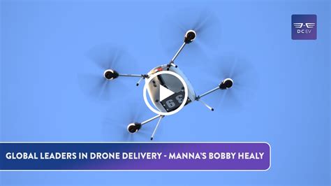 Global Leaders In Drone Delivery Mannas Bobby Healy Youtube