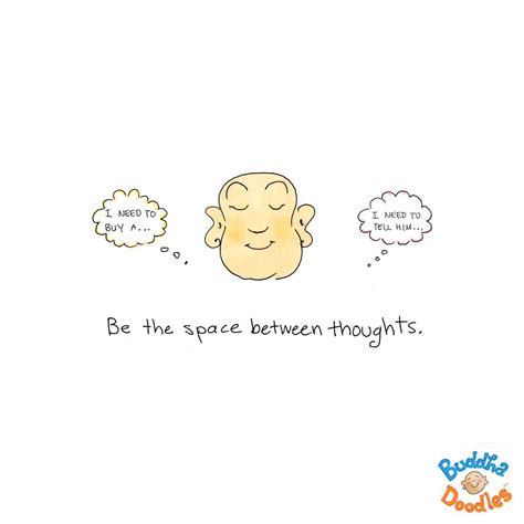 Be The Space Between Thoughts Buddah Doodles Tiny Buddha Buddhism