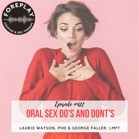 Episode 422 Oral Sex Do’s And Dont’s Foreplay Radio Couples And Sex Therapy