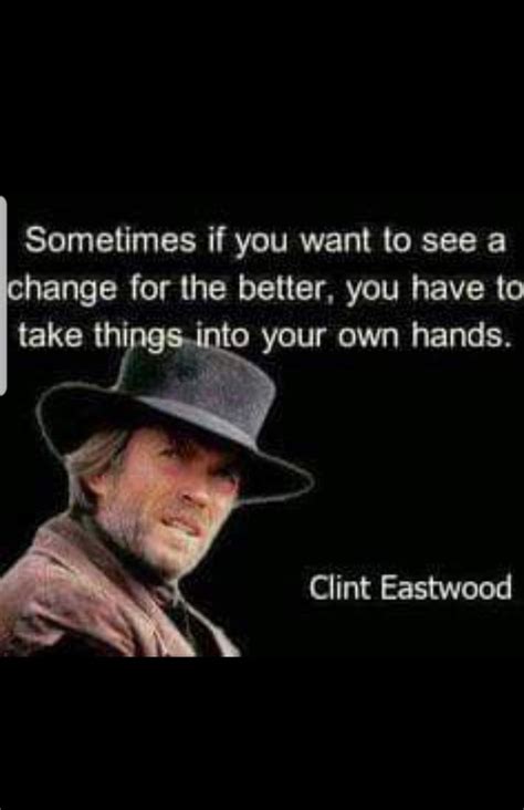Pin By Timberwolf On Inspirational In 2020 Clint Eastwood Quotes