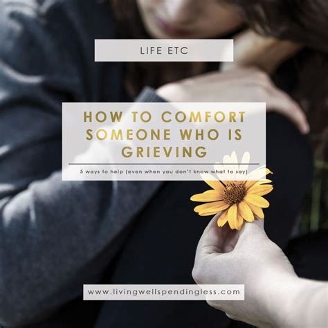 Here are 83 practical ways to comfort someone in their time of need. 5 Ways to Comfort Someone Who is Grieving | Living Well ...