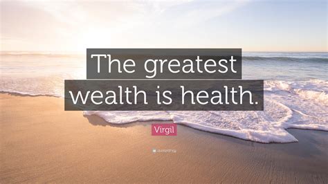 Looking for some good tamil quotes? Virgil Quote: "The greatest wealth is health."