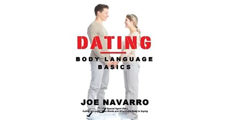 Dating Body Language Basics By Joe Navarro