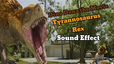 Dino Dana The Movie Tyrannosaurus Rex Sound Effect Youtube