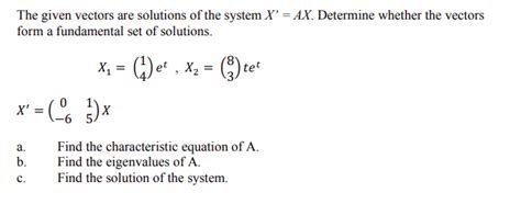 Solved The Given Vectors Are Solutions Of The System X