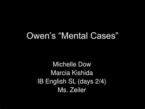 Ppt Owens Mental Cases Powerpoint Presentation Free Download Id