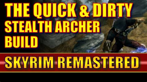 Skyrim Remastered The Quick And Dirty Stealth Archer Build Overview