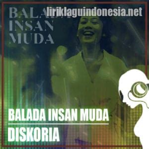Lirik lagu dangdut lawas darah muda yang di populerkan oleh rhoma irama. Lirik Lagu Diskoria - Balada Insan Muda