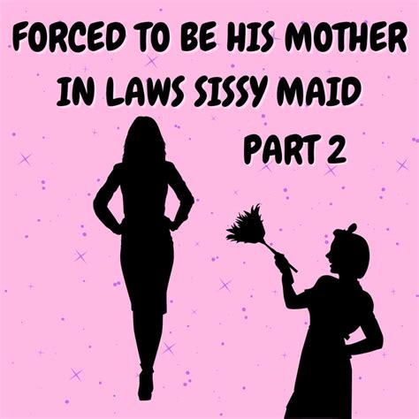 Forced To Be His Mother In Laws Sissy Maid Part 2 X Rated Etsy