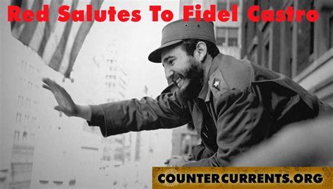 Fidel alejandro castro ruz (/ˈkæstroʊ/; Revolutionary Greetings To Fidel Castro - Countercurrents
