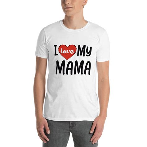 I Love My Mama T Shirt Mothers Day T Idea I Love My Mommy Etsy