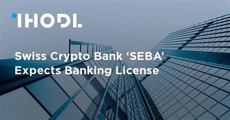 Swiss Crypto Bank 'SEBA' Expects Banking License | News ...